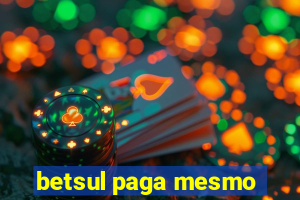 betsul paga mesmo